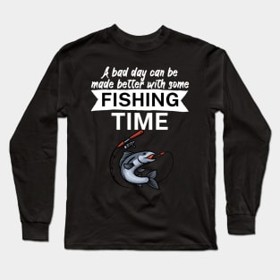 A bad day can be made better with some fishing time Long Sleeve T-Shirt